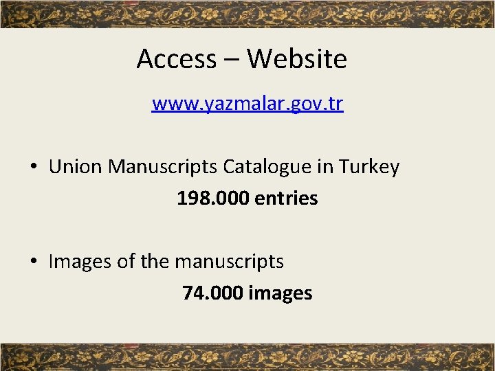 Access – Website www. yazmalar. gov. tr • Union Manuscripts Catalogue in Turkey 198.