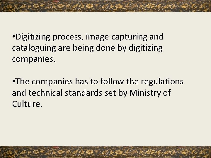  • Digitizing process, image capturing and cataloguing are being done by digitizing companies.