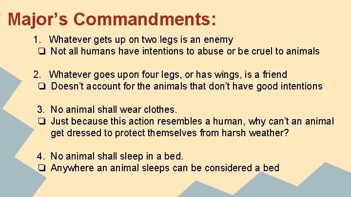 Major’s Commandments: 1. Whatever gets up on two legs is an enemy ❏ Not