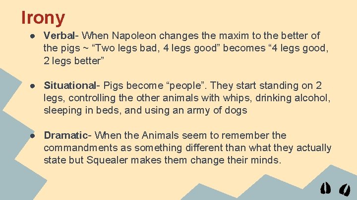 Irony ● Verbal- When Napoleon changes the maxim to the better of the pigs