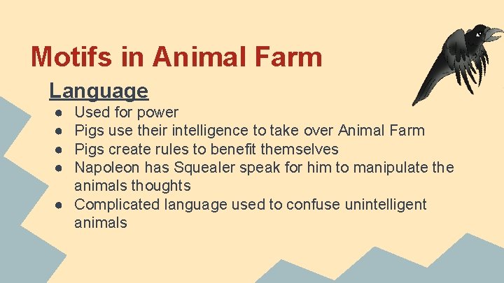 Motifs in Animal Farm Language ● ● Used for power Pigs use their intelligence