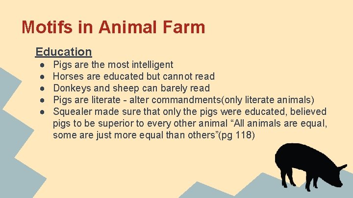 Motifs in Animal Farm Education ● ● ● Pigs are the most intelligent Horses