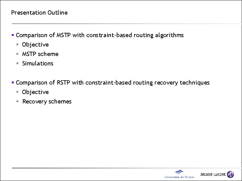 Presentation Outline § Comparison of MSTP with constraint-based routing algorithms § Objective § MSTP