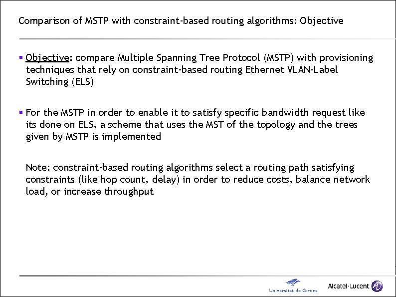 Comparison of MSTP with constraint-based routing algorithms: Objective § Objective: compare Multiple Spanning Tree