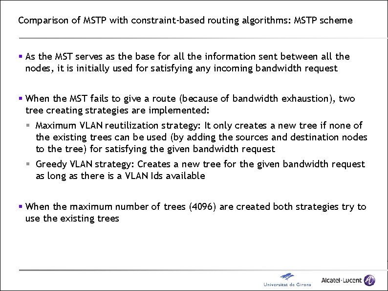 Comparison of MSTP with constraint-based routing algorithms: MSTP scheme § As the MST serves