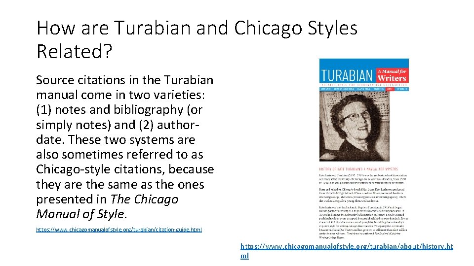 How are Turabian and Chicago Styles Related? Source citations in the Turabian manual come