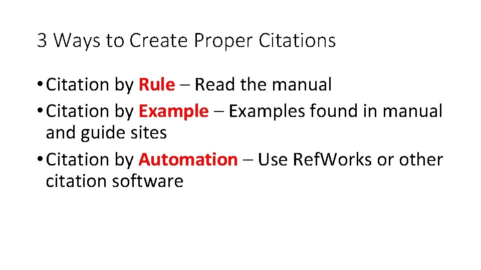 3 Ways to Create Proper Citations • Citation by Rule – Read the manual