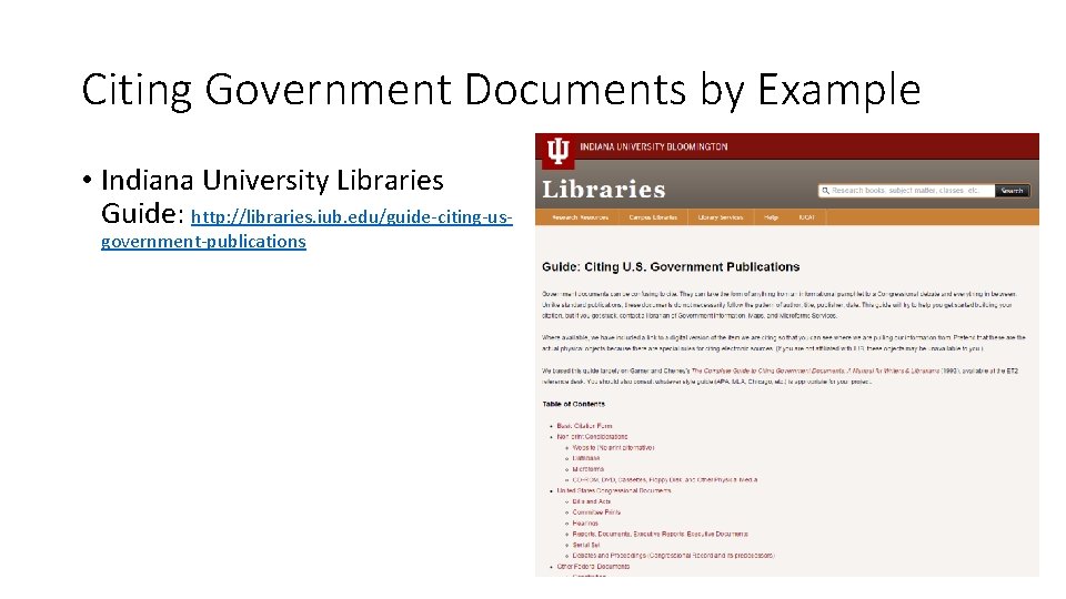 Citing Government Documents by Example • Indiana University Libraries Guide: http: //libraries. iub. edu/guide-citing-usgovernment-publications