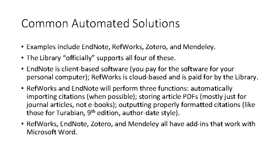 Common Automated Solutions • Examples include End. Note, Ref. Works, Zotero, and Mendeley. •