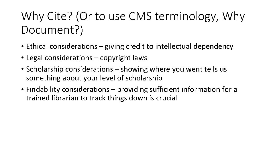 Why Cite? (Or to use CMS terminology, Why Document? ) • Ethical considerations –