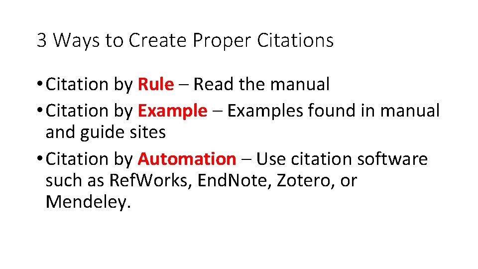 3 Ways to Create Proper Citations • Citation by Rule – Read the manual