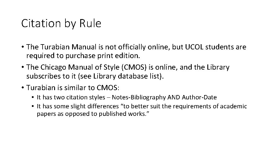 Citation by Rule • The Turabian Manual is not officially online, but UCOL students