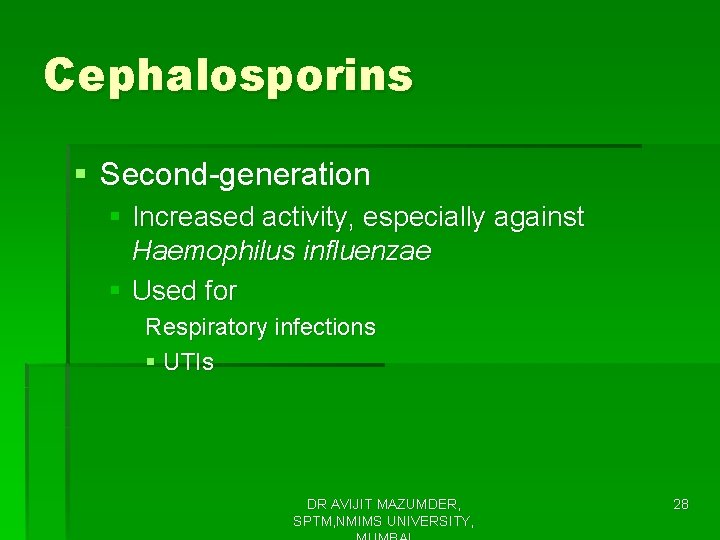 Cephalosporins § Second-generation § Increased activity, especially against Haemophilus influenzae § Used for Respiratory