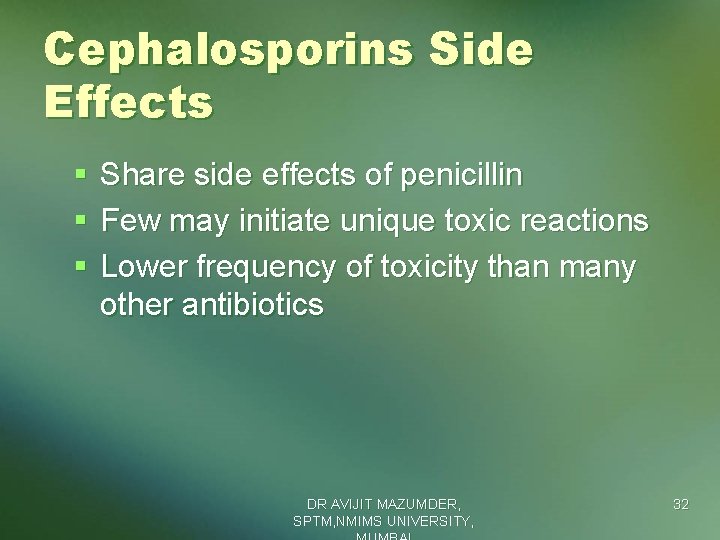 Cephalosporins Side Effects § § § Share side effects of penicillin Few may initiate