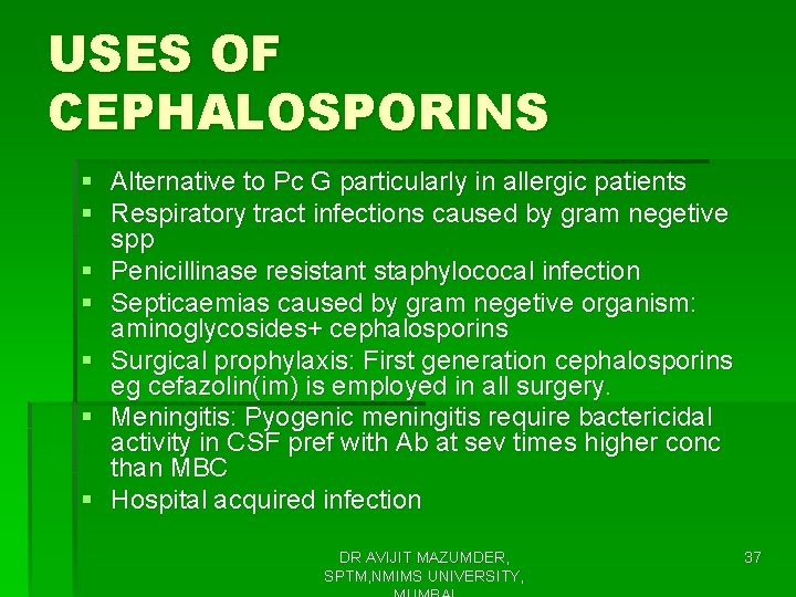 USES OF CEPHALOSPORINS § Alternative to Pc G particularly in allergic patients § Respiratory