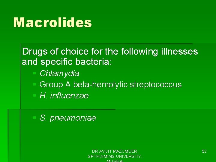 Macrolides Drugs of choice for the following illnesses and specific bacteria: § Chlamydia §