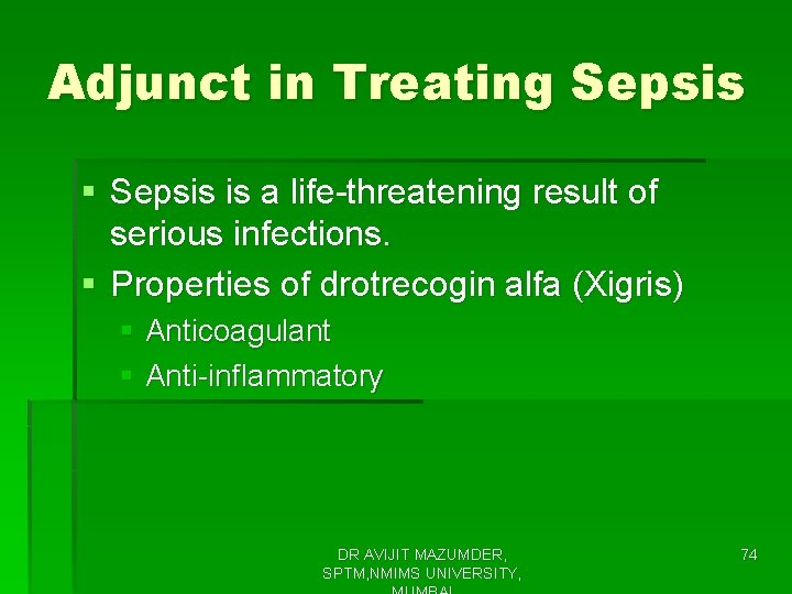 Adjunct in Treating Sepsis § Sepsis is a life-threatening result of serious infections. §