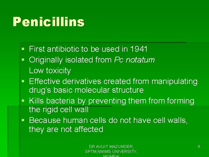 Penicillins § First antibiotic to be used in 1941 § Originally isolated from Pc