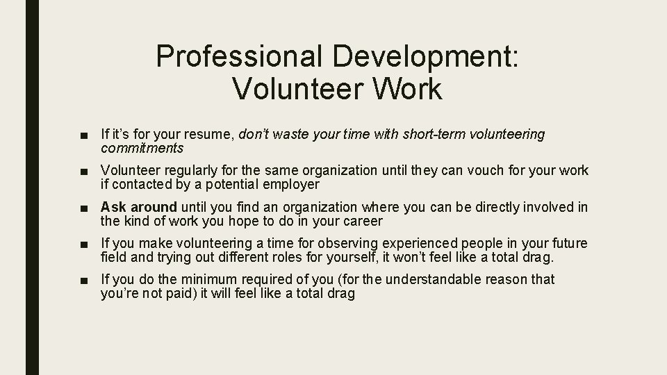 Professional Development: Volunteer Work ■ If it’s for your resume, don’t waste your time