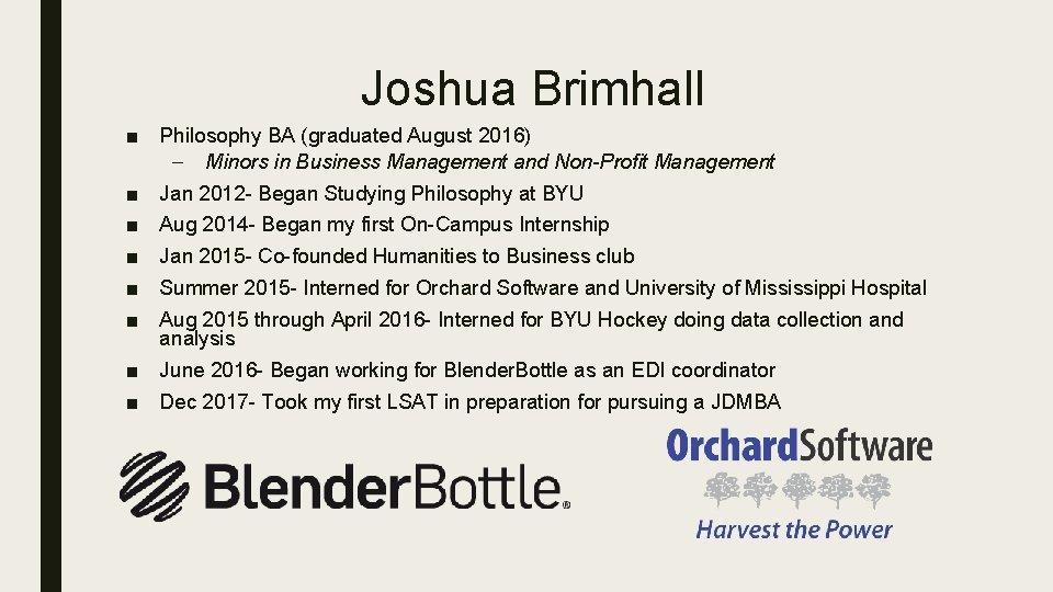 Joshua Brimhall ■ Philosophy BA (graduated August 2016) – Minors in Business Management and