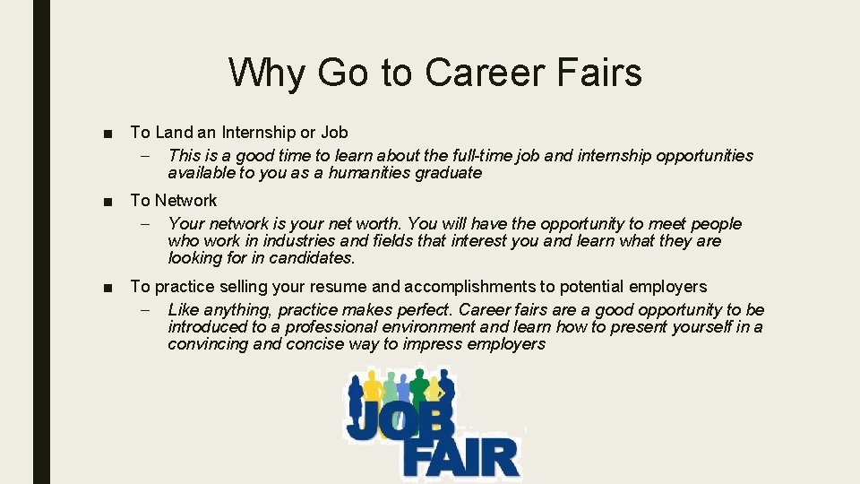 Why Go to Career Fairs ■ To Land an Internship or Job – This
