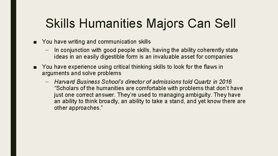 Skills Humanities Majors Can Sell ■ You have writing and communication skills – In