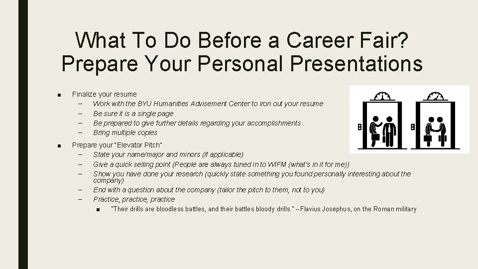 What To Do Before a Career Fair? Prepare Your Personal Presentations ■ Finalize your