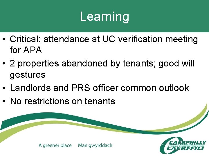 Learning • Critical: attendance at UC verification meeting for APA • 2 properties abandoned