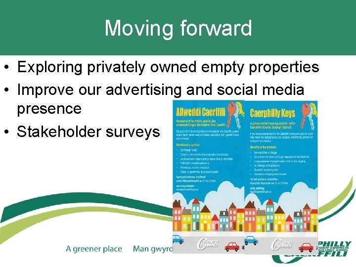 Moving forward • Exploring privately owned empty properties • Improve our advertising and social
