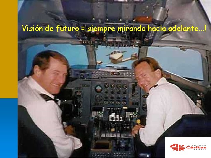 Visión de futuro = siempre mirando hacia adelante. . . ! 