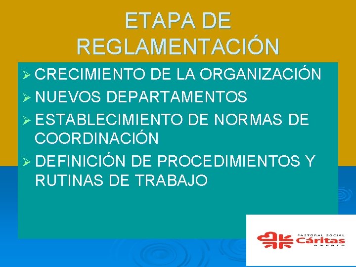 ETAPA DE REGLAMENTACIÓN Ø CRECIMIENTO DE LA ORGANIZACIÓN Ø NUEVOS DEPARTAMENTOS Ø ESTABLECIMIENTO DE