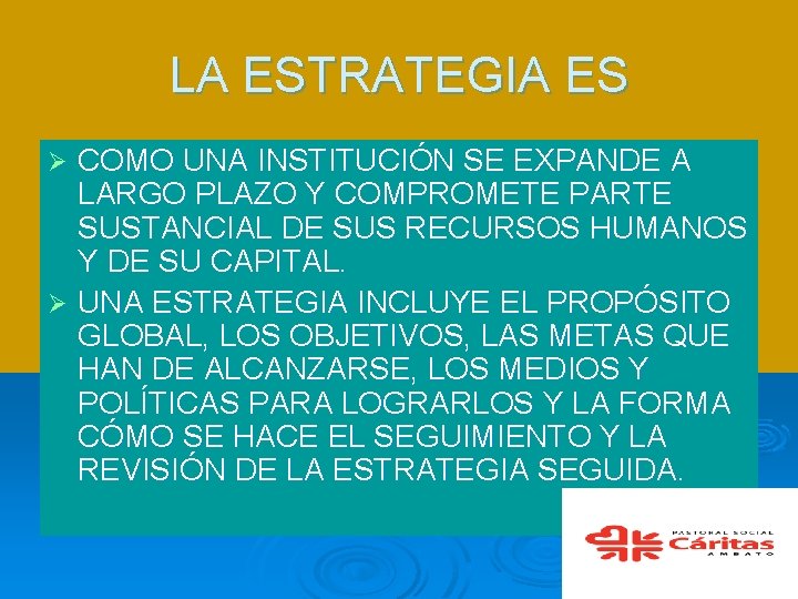 LA ESTRATEGIA ES COMO UNA INSTITUCIÓN SE EXPANDE A LARGO PLAZO Y COMPROMETE PARTE