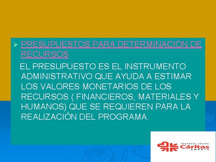 Ø PRESUPUESTOS PARA DETERMINACIÓN DE RECURSOS EL PRESUPUESTO ES EL INSTRUMENTO ADMINISTRATIVO QUE AYUDA