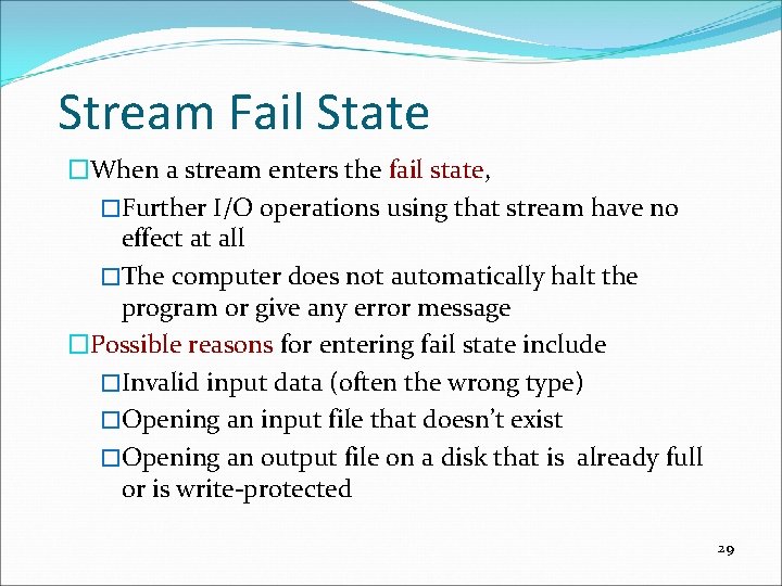 Stream Fail State �When a stream enters the fail state, �Further I/O operations using