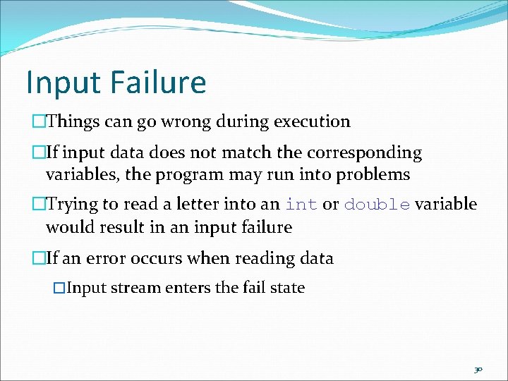 Input Failure �Things can go wrong during execution �If input data does not match