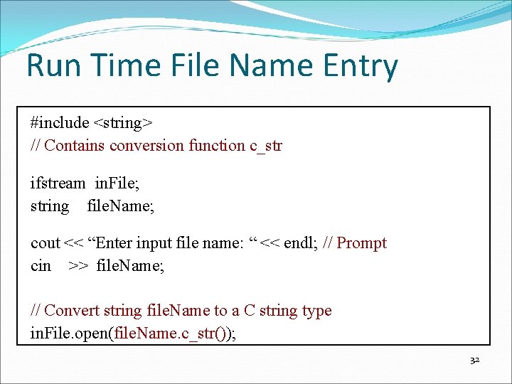 Run Time File Name Entry #include <string> // Contains conversion function c_str ifstream in.