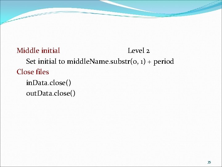 Middle initial Level 2 Set initial to middle. Name. substr(0, 1) + period Close