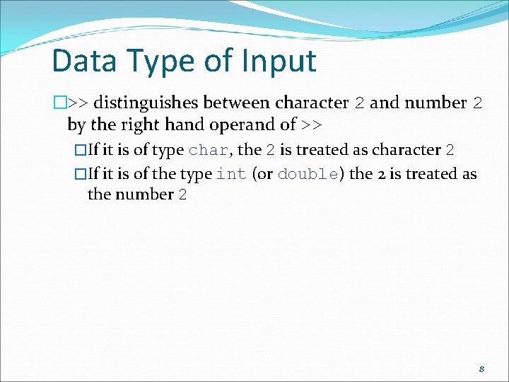 Data Type of Input �>> distinguishes between character 2 and number 2 by the