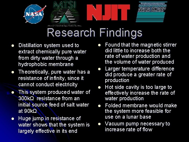 Research Findings l l Distillation system used to extract chemically pure water from dirty