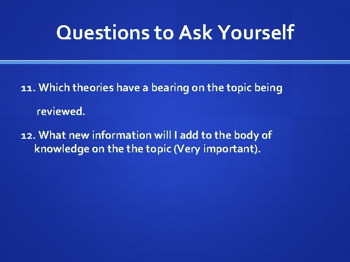 Questions to Ask Yourself 11. Which theories have a bearing on the topic being