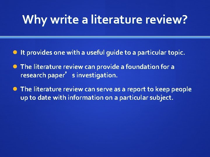 Why write a literature review? It provides one with a useful guide to a