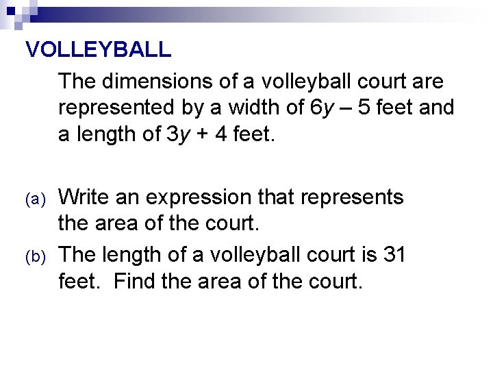VOLLEYBALL The dimensions of a volleyball court are represented by a width of 6