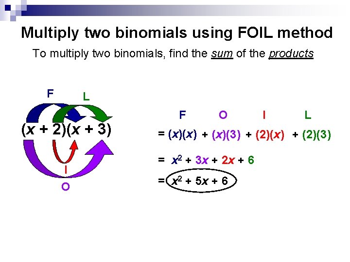 Multiply two binomials using FOIL method To multiply two binomials, find the sum of