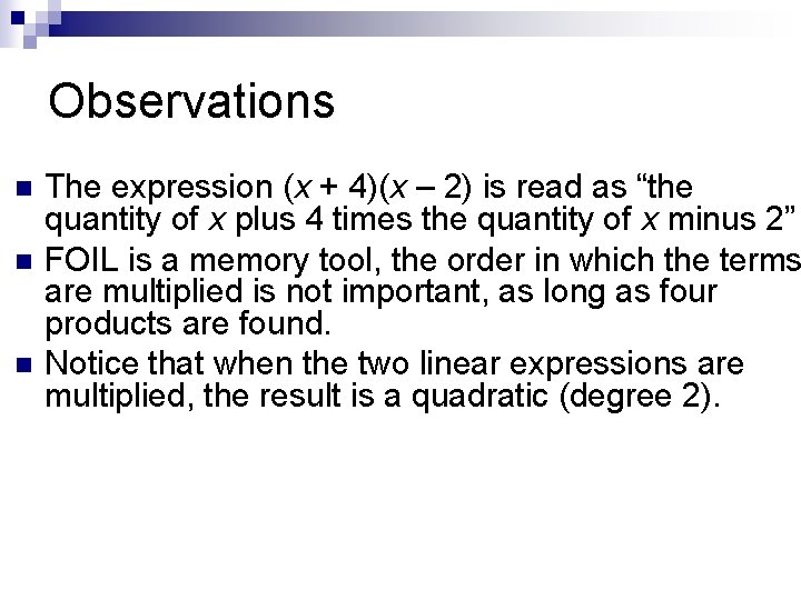 Observations n n n The expression (x + 4)(x – 2) is read as