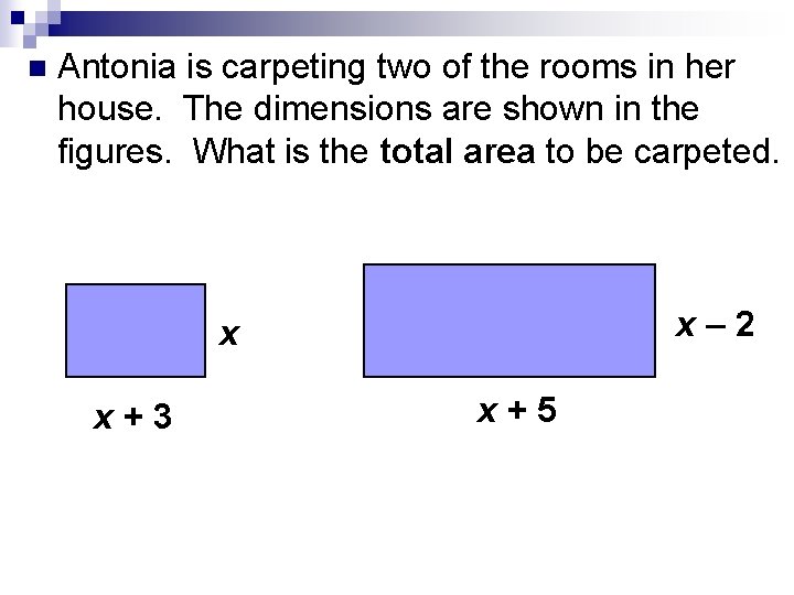 n Antonia is carpeting two of the rooms in her house. The dimensions are