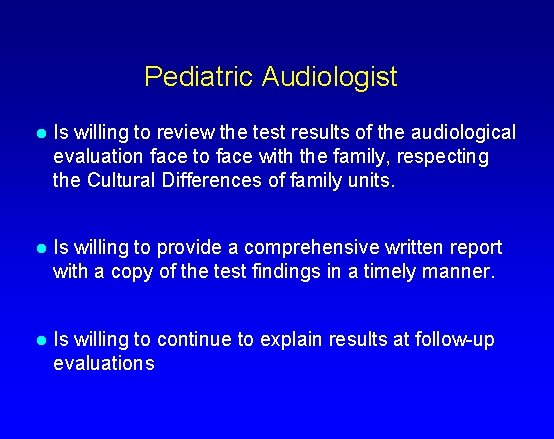 Pediatric Audiologist l Is willing to review the test results of the audiological evaluation