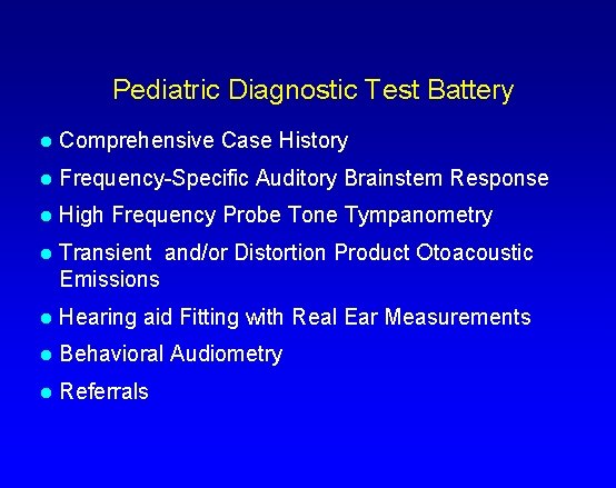 Pediatric Diagnostic Test Battery l Comprehensive Case History l Frequency-Specific Auditory Brainstem Response l