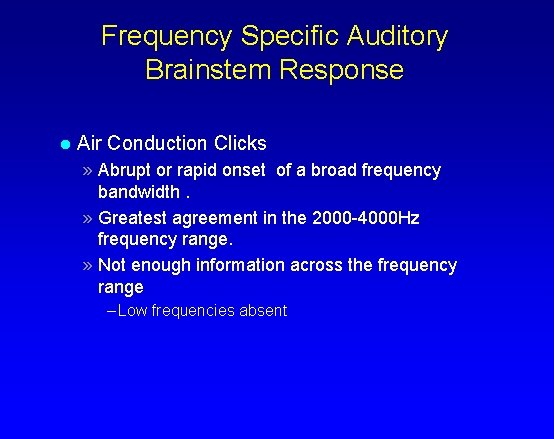 Frequency Specific Auditory Brainstem Response l Air Conduction Clicks » Abrupt or rapid onset