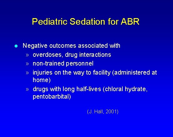 Pediatric Sedation for ABR l Negative outcomes associated with » overdoses, drug interactions »