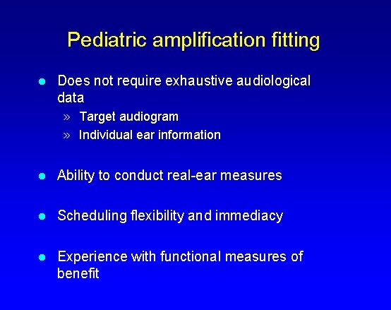 Pediatric amplification fitting l Does not require exhaustive audiological data » Target audiogram »